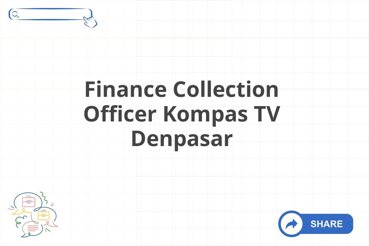 Finance Collection Officer Kompas TV Denpasar