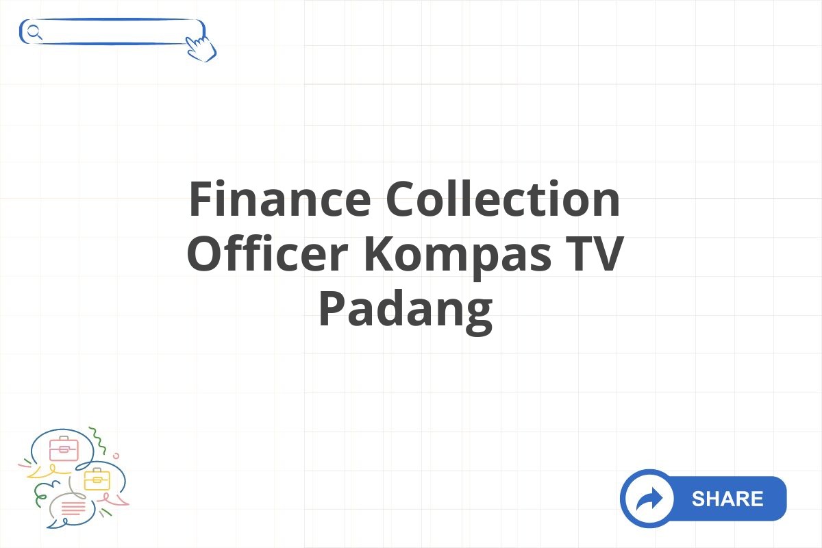 Finance Collection Officer Kompas TV Padang