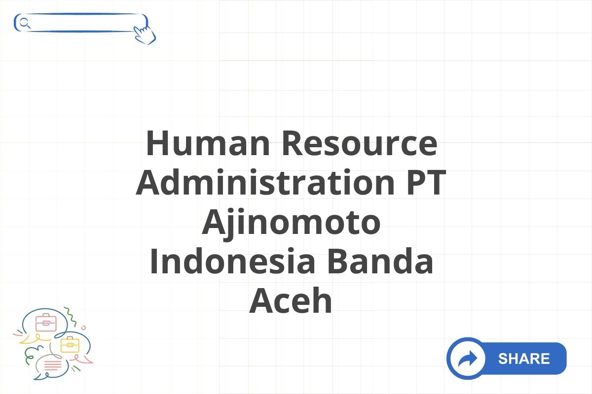 Human Resource Administration PT Ajinomoto Indonesia Banda Aceh