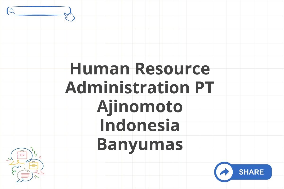 Human Resource Administration PT Ajinomoto Indonesia Banyumas