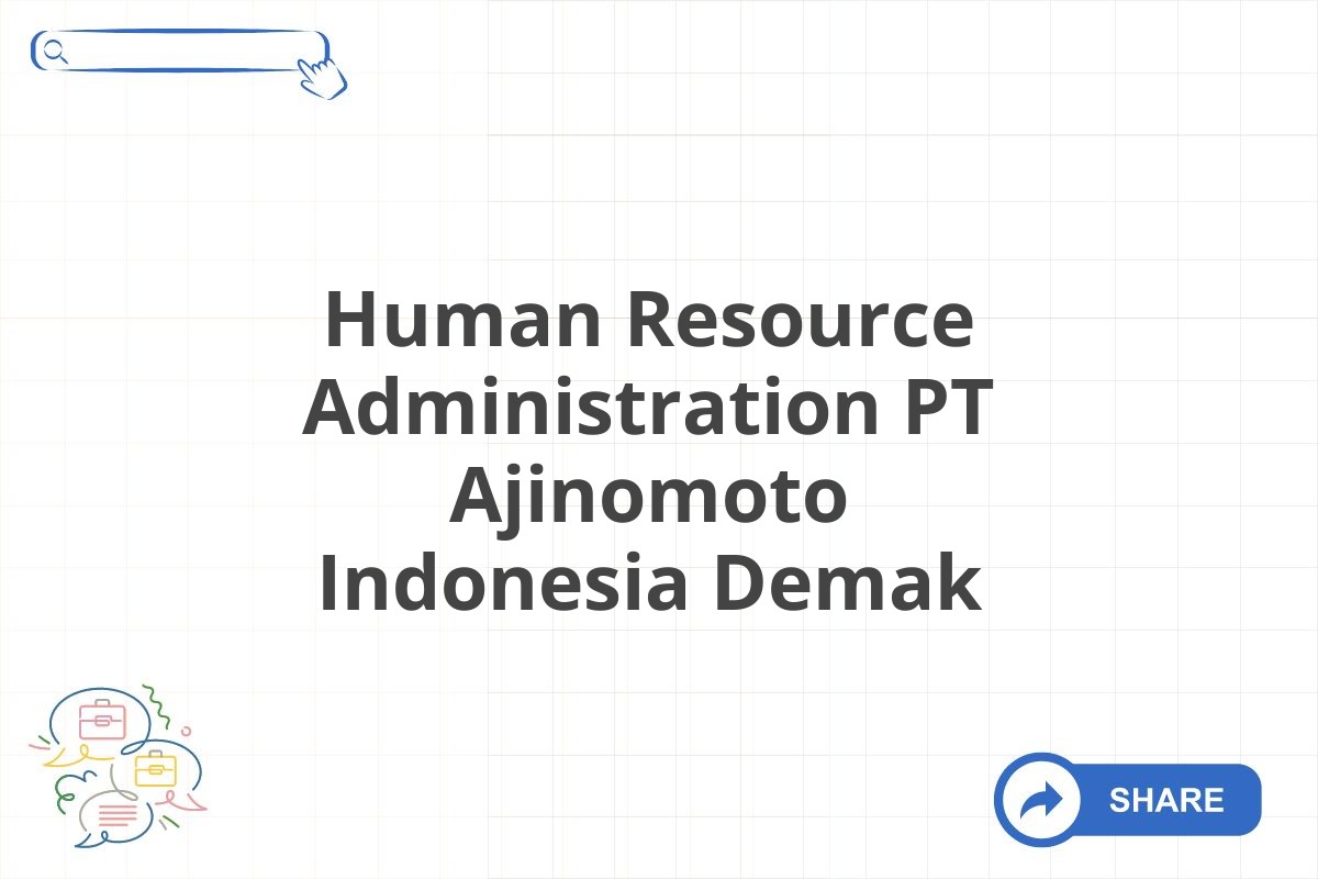 Human Resource Administration PT Ajinomoto Indonesia Demak