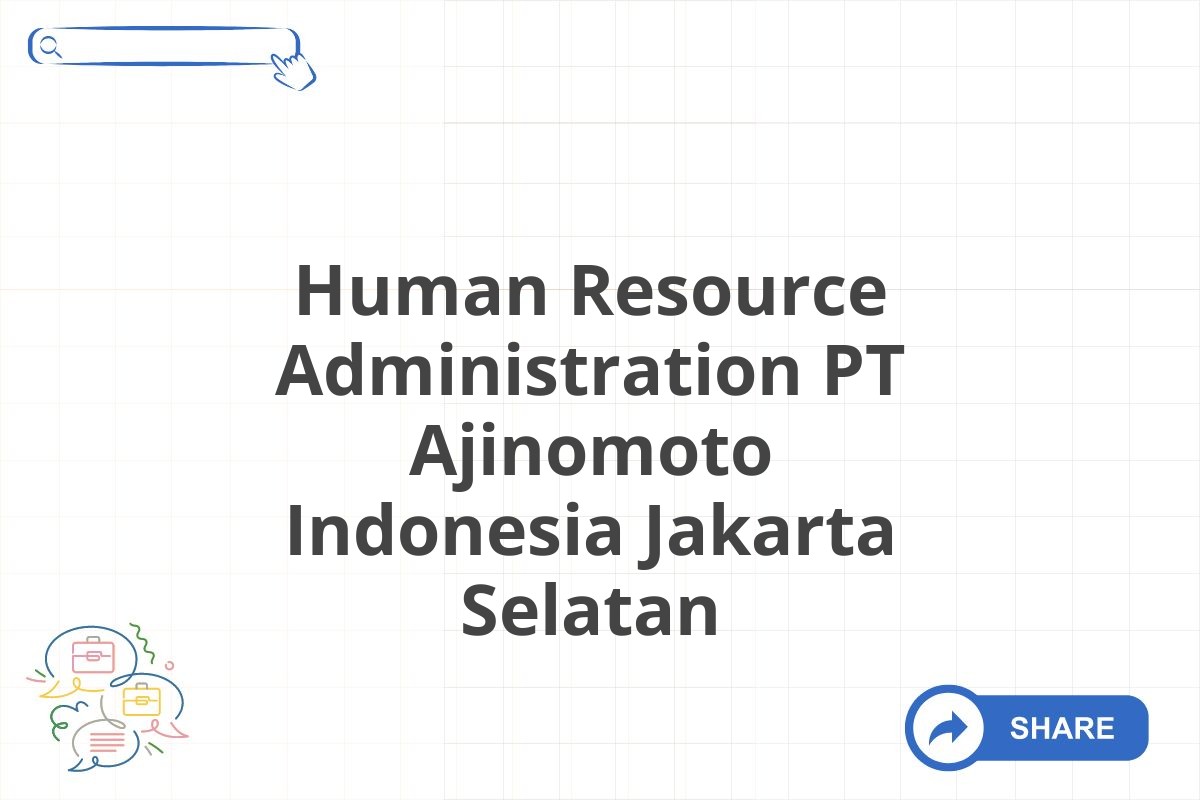 Human Resource Administration PT Ajinomoto Indonesia Jakarta Selatan