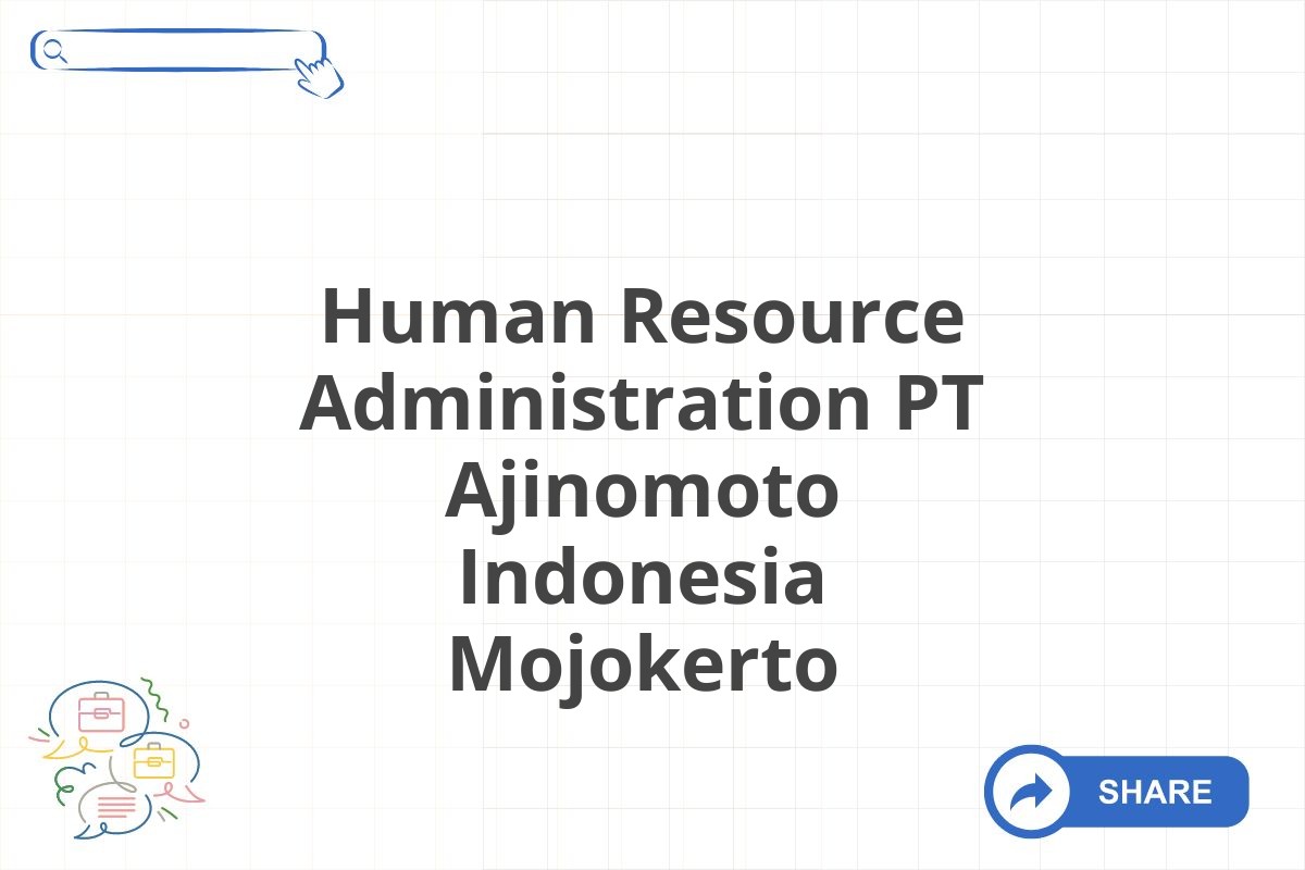 Human Resource Administration PT Ajinomoto Indonesia Mojokerto