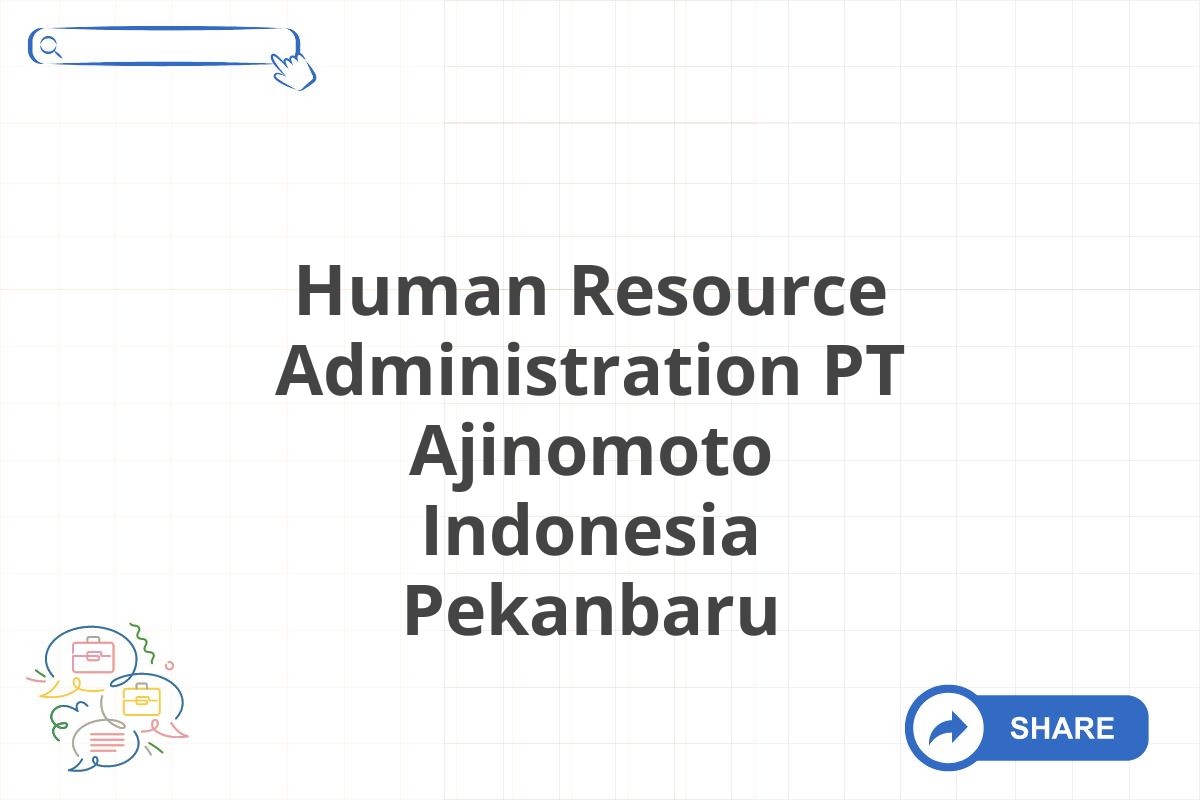 Human Resource Administration PT Ajinomoto Indonesia Pekanbaru