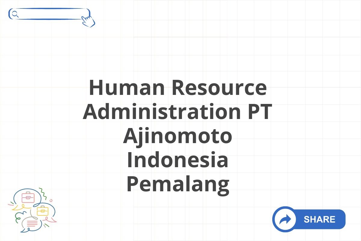 Human Resource Administration PT Ajinomoto Indonesia Pemalang