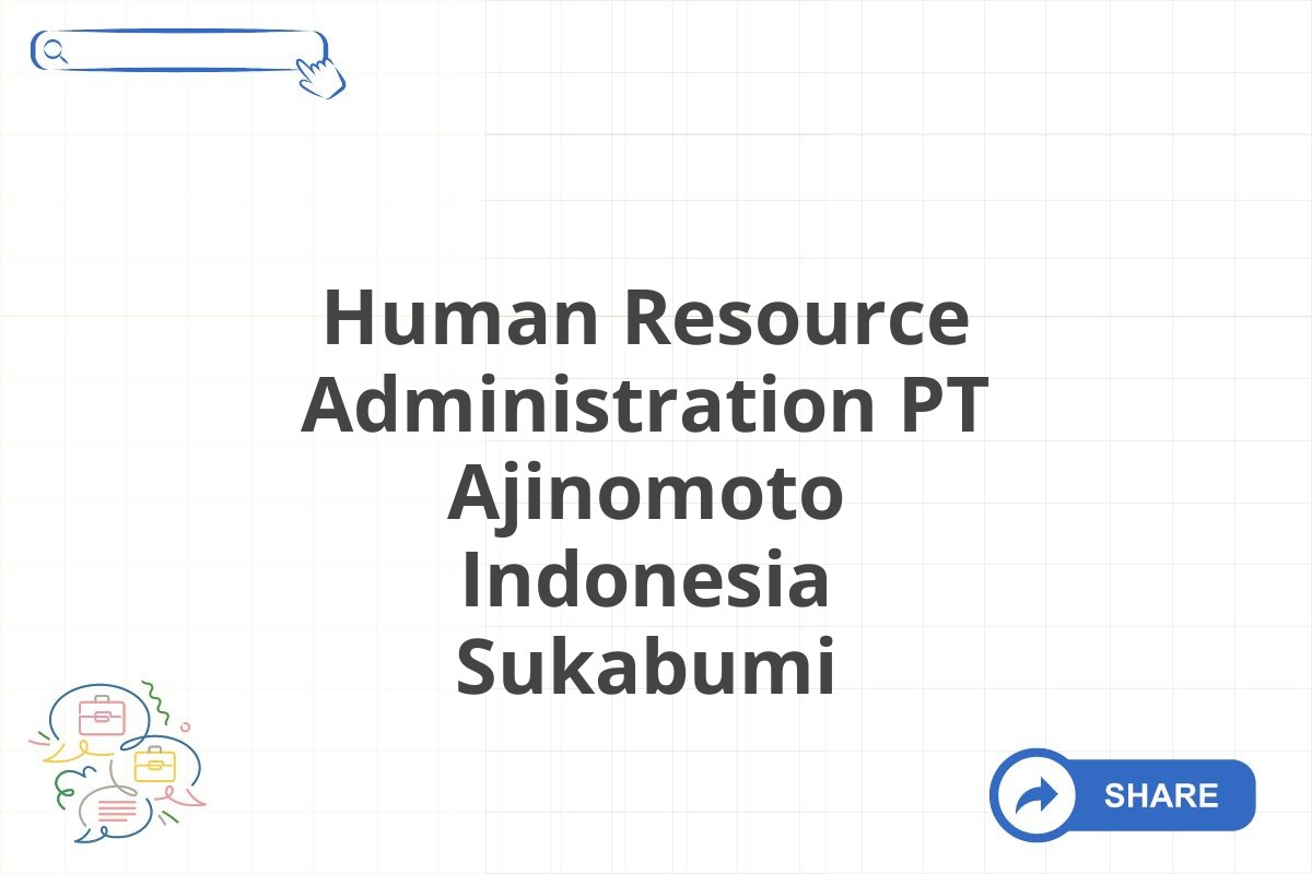 Human Resource Administration PT Ajinomoto Indonesia Sukabumi