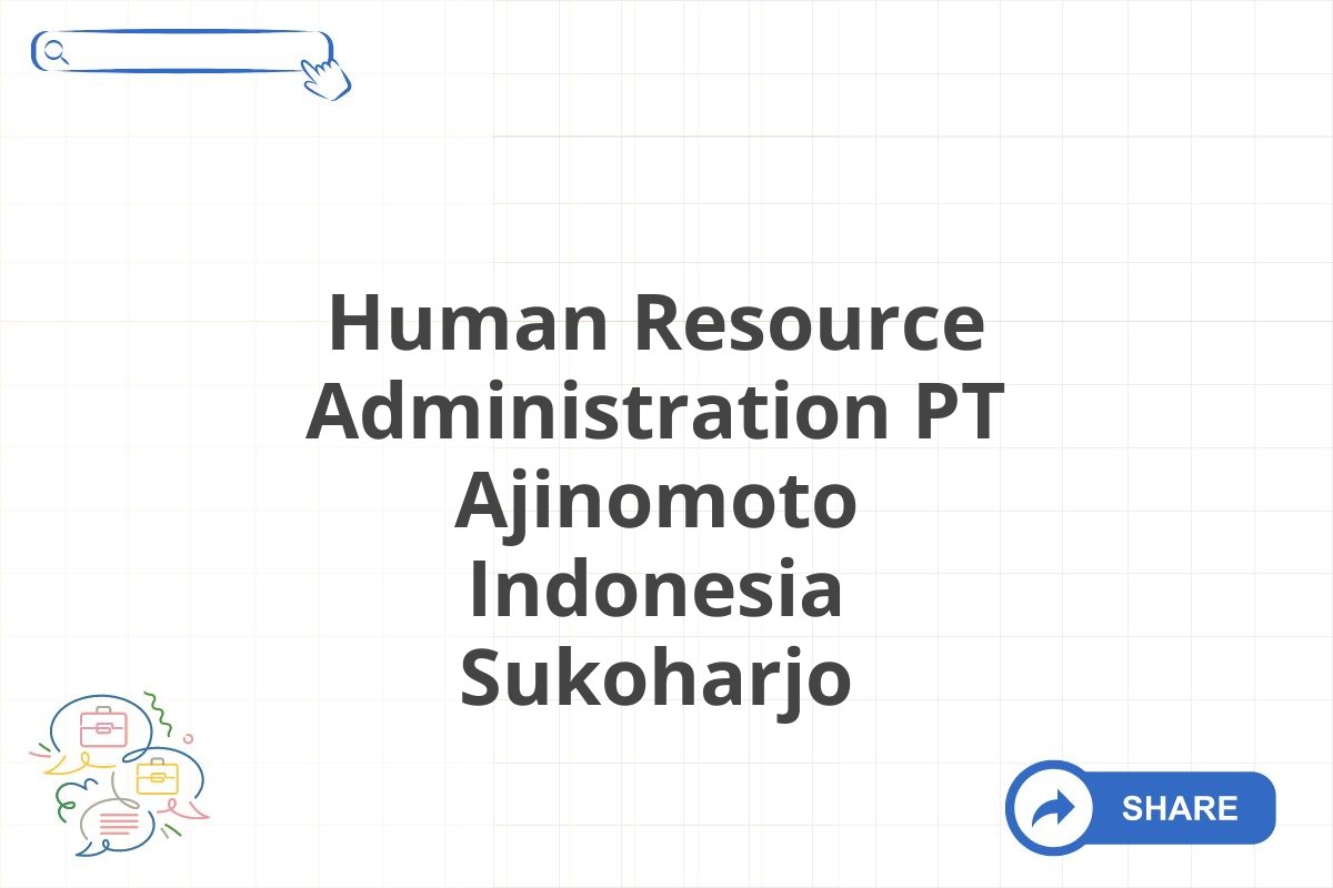 Human Resource Administration PT Ajinomoto Indonesia Sukoharjo
