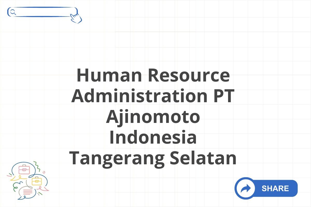 Human Resource Administration PT Ajinomoto Indonesia Tangerang Selatan