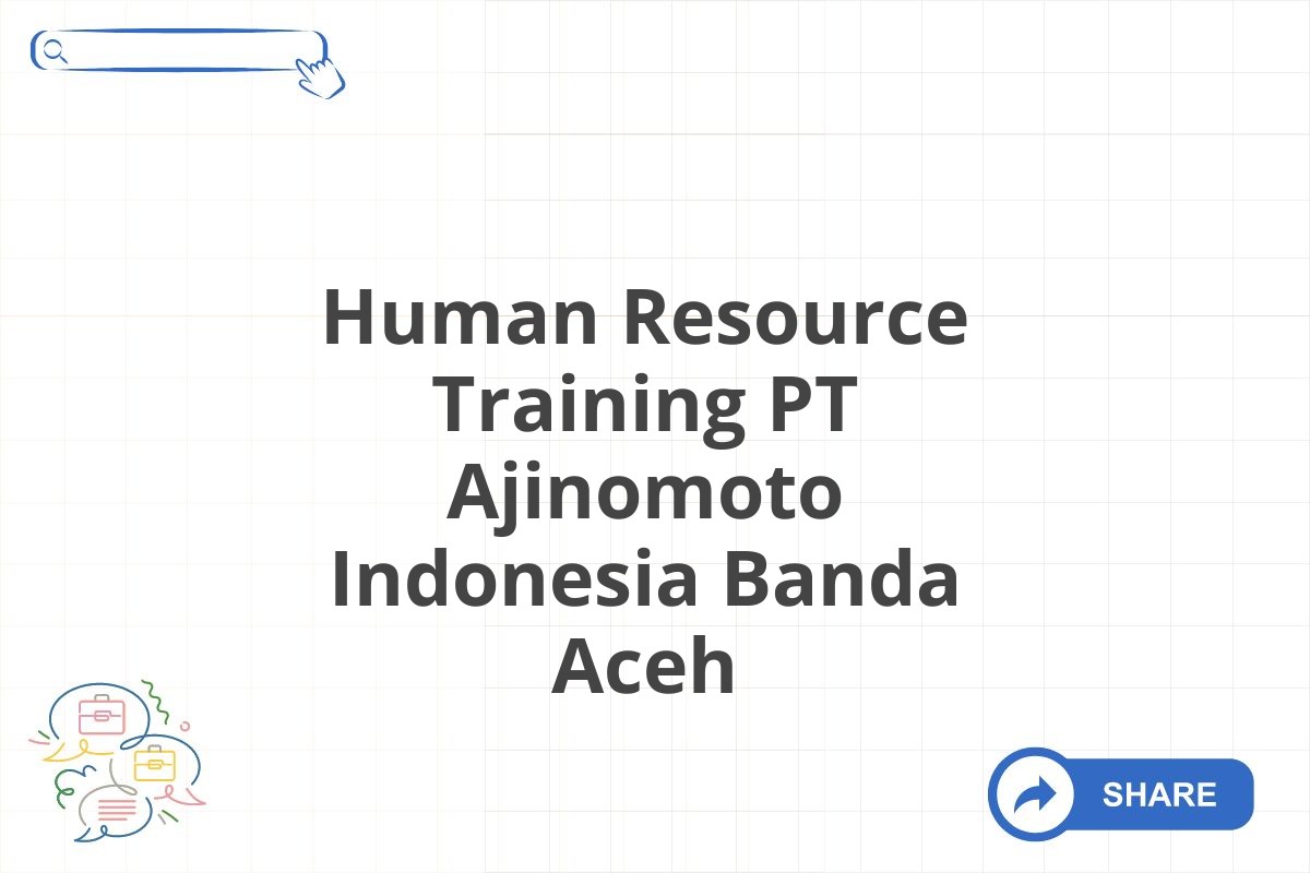 Human Resource Training PT Ajinomoto Indonesia Banda Aceh