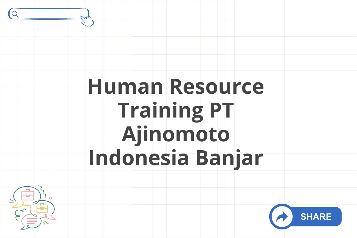 Human Resource Training PT Ajinomoto Indonesia Banjar