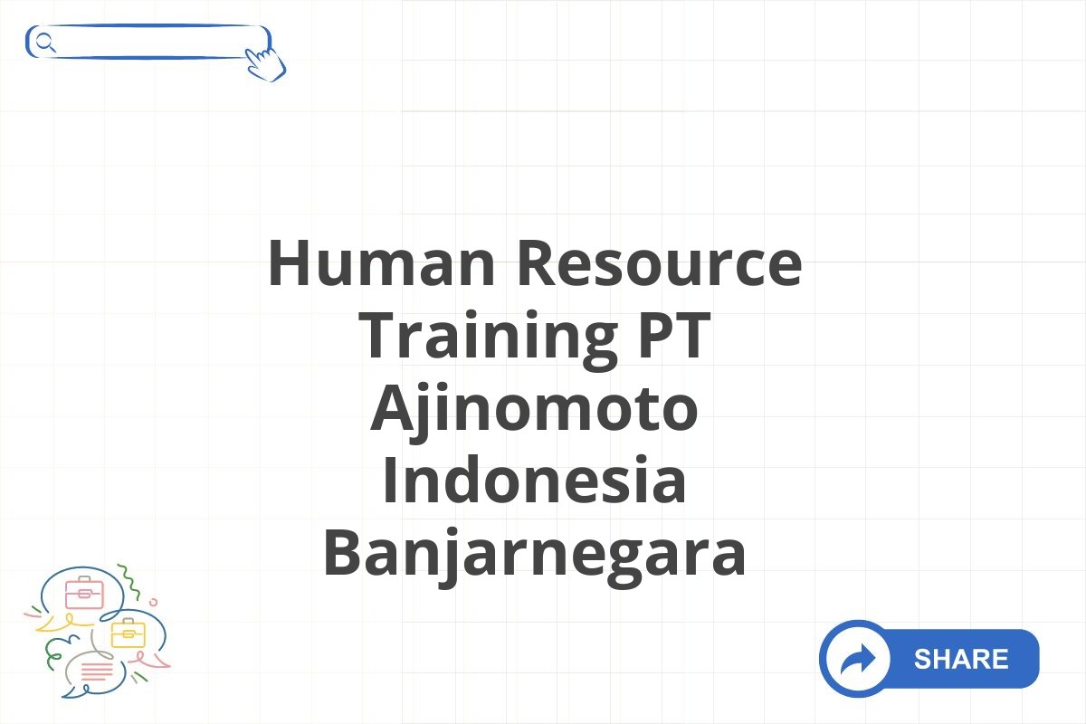 Human Resource Training PT Ajinomoto Indonesia Banjarnegara