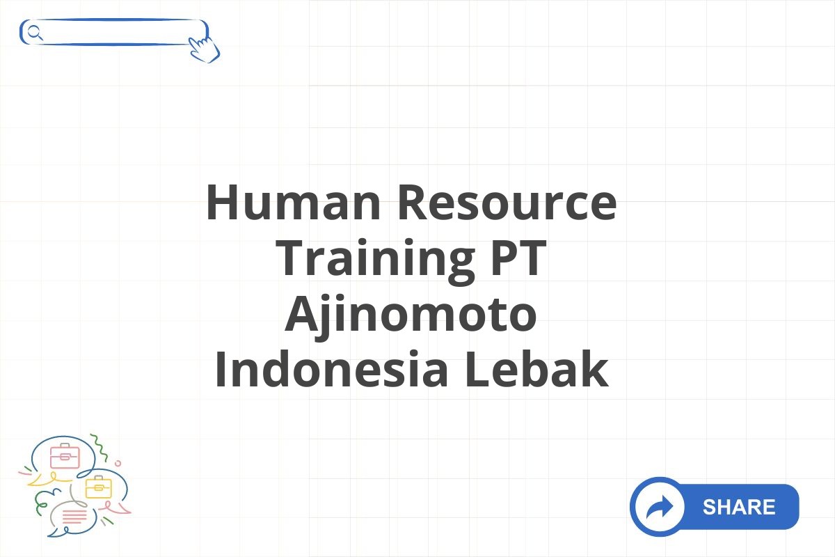 Human Resource Training PT Ajinomoto Indonesia Lebak