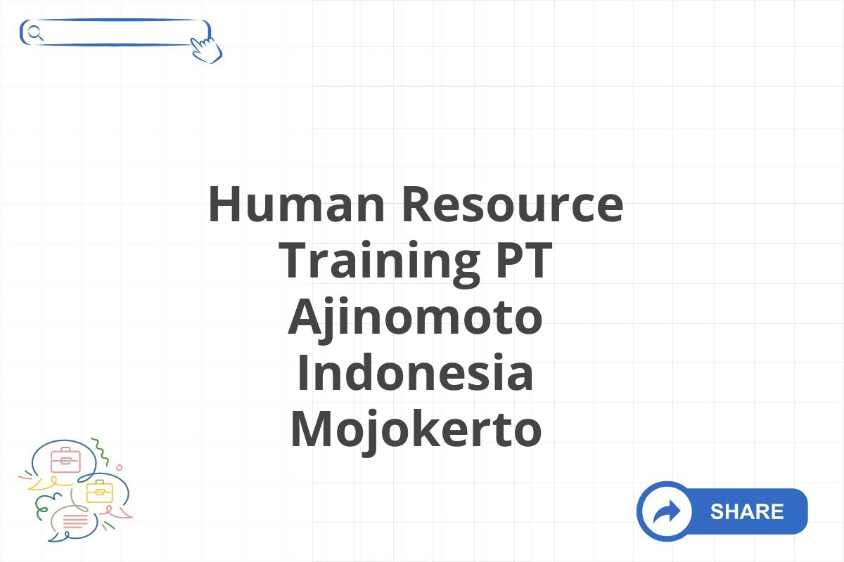 Human Resource Training PT Ajinomoto Indonesia Mojokerto