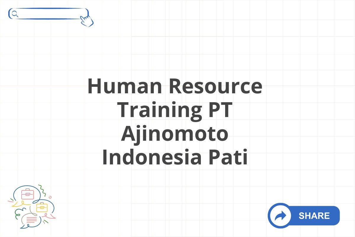 Human Resource Training PT Ajinomoto Indonesia Pati