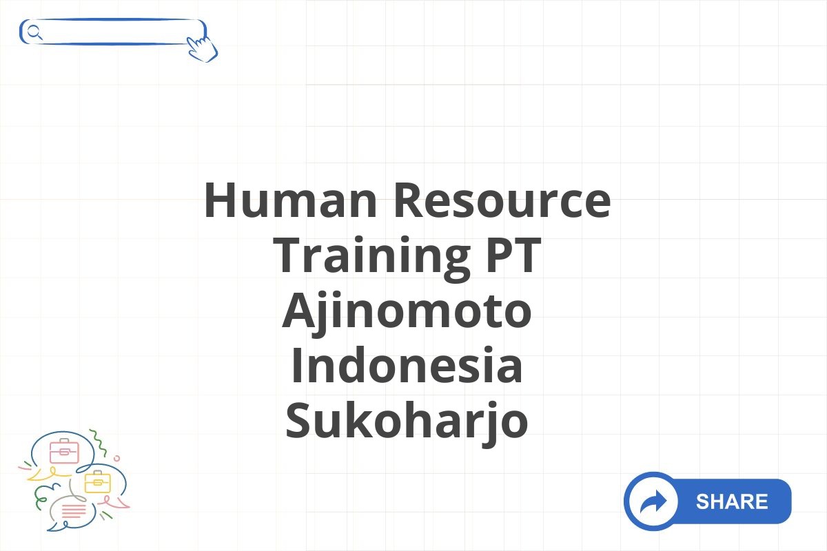 Human Resource Training PT Ajinomoto Indonesia Sukoharjo