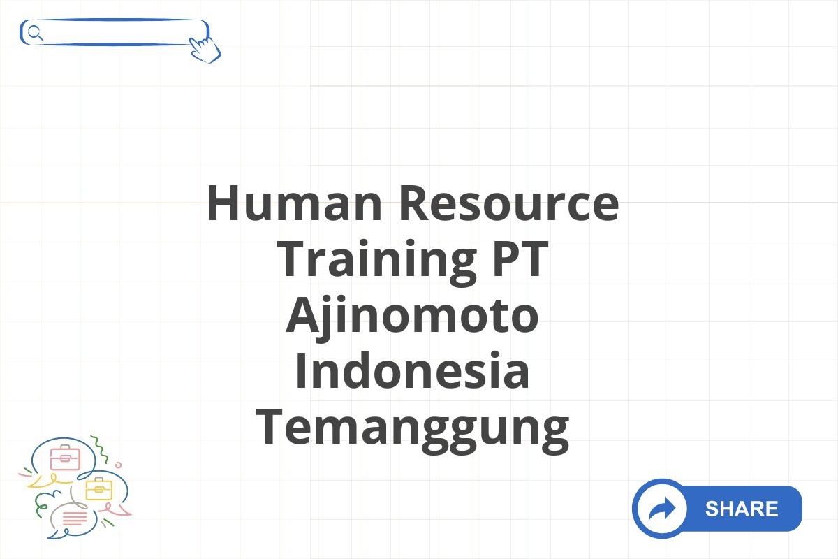 Human Resource Training PT Ajinomoto Indonesia Temanggung