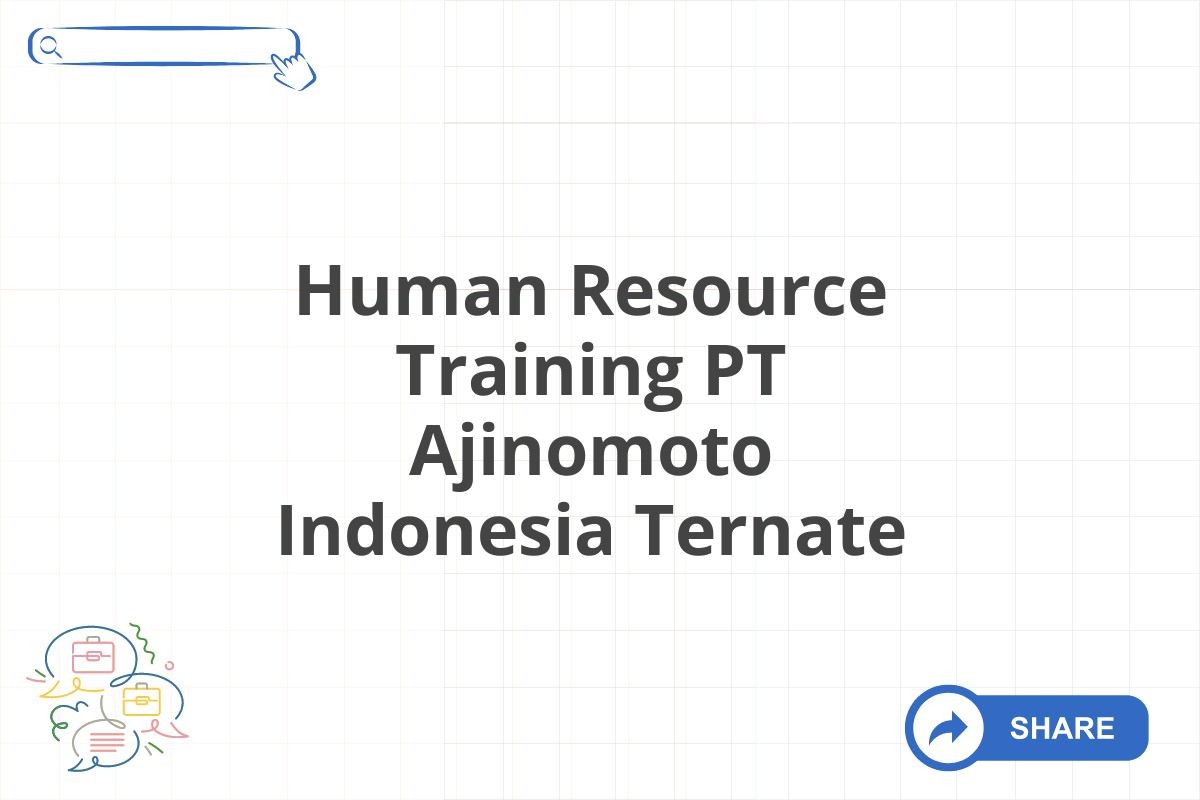 Human Resource Training PT Ajinomoto Indonesia Ternate