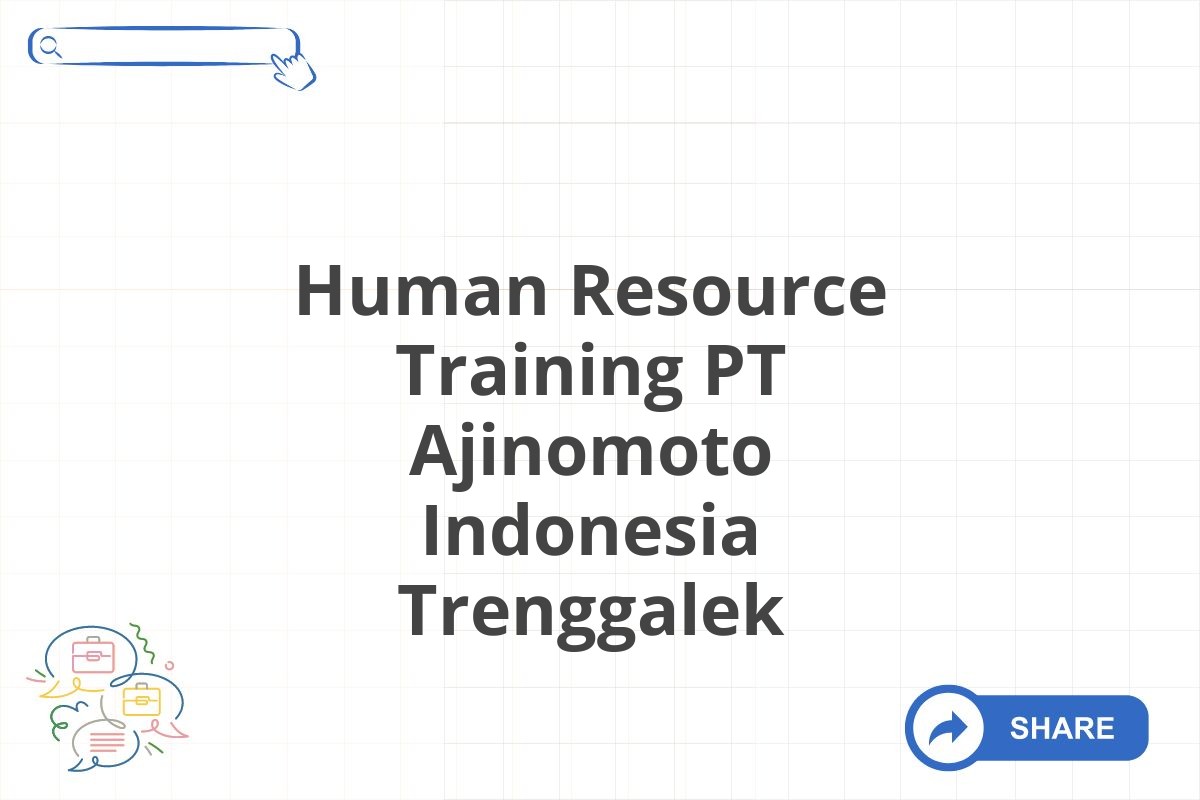 Human Resource Training PT Ajinomoto Indonesia Trenggalek