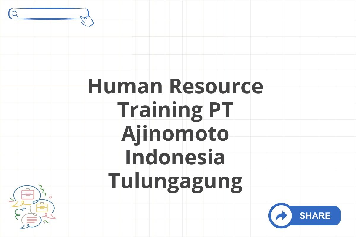 Human Resource Training PT Ajinomoto Indonesia Tulungagung