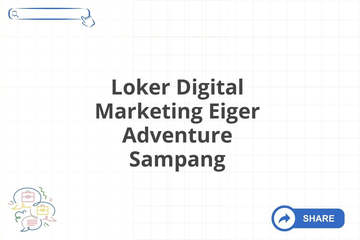 Loker Digital Marketing Eiger Adventure Sampang