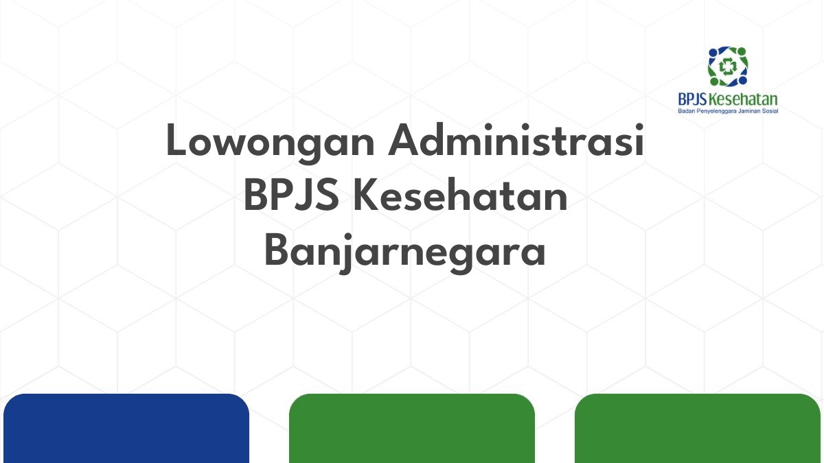 Lowongan Administrasi BPJS Kesehatan Banjarnegara
