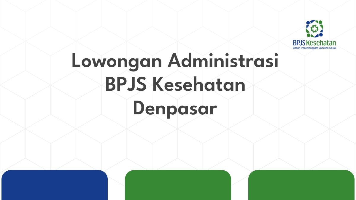 Lowongan Administrasi BPJS Kesehatan Denpasar