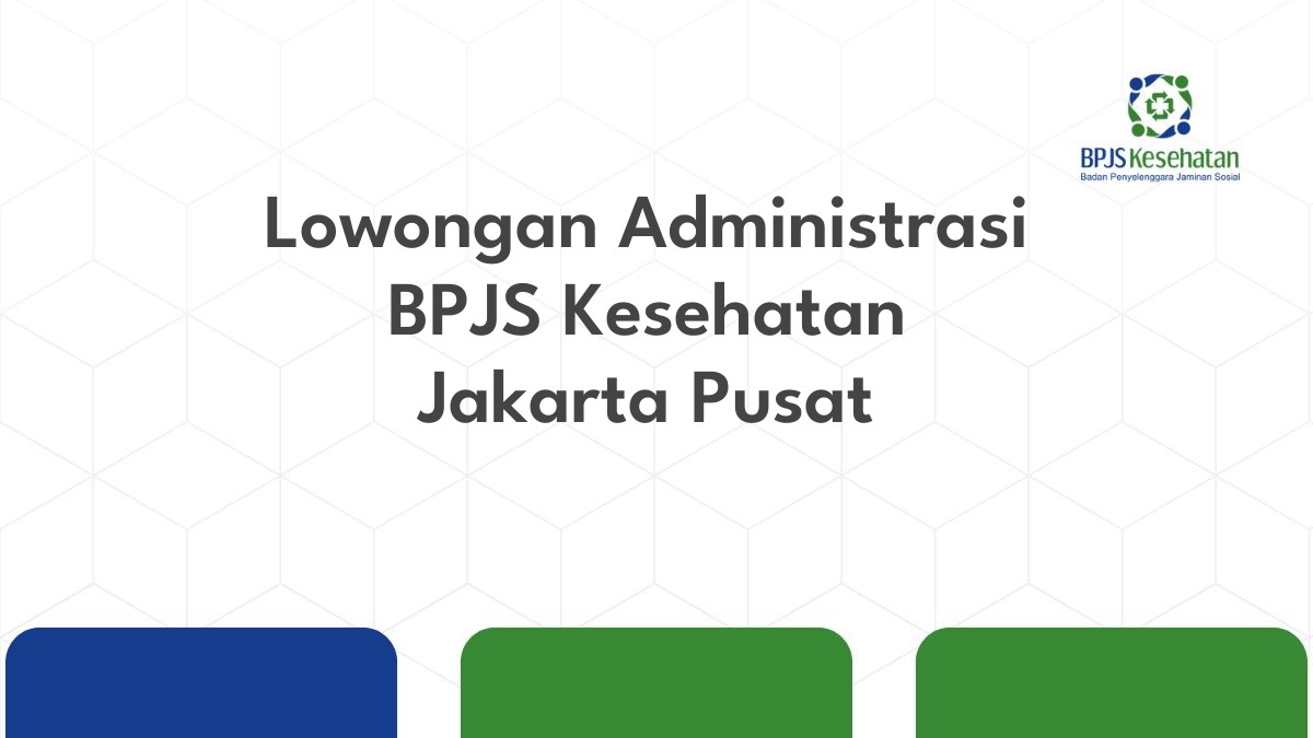 Lowongan Administrasi BPJS Kesehatan Jakarta Pusat