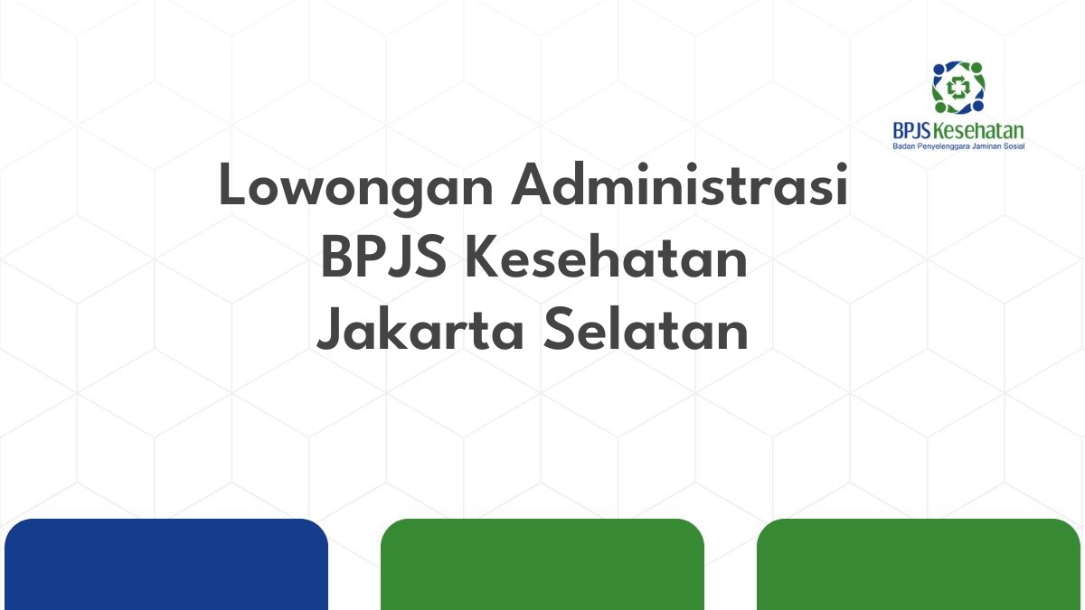 Lowongan Administrasi BPJS Kesehatan Jakarta Selatan