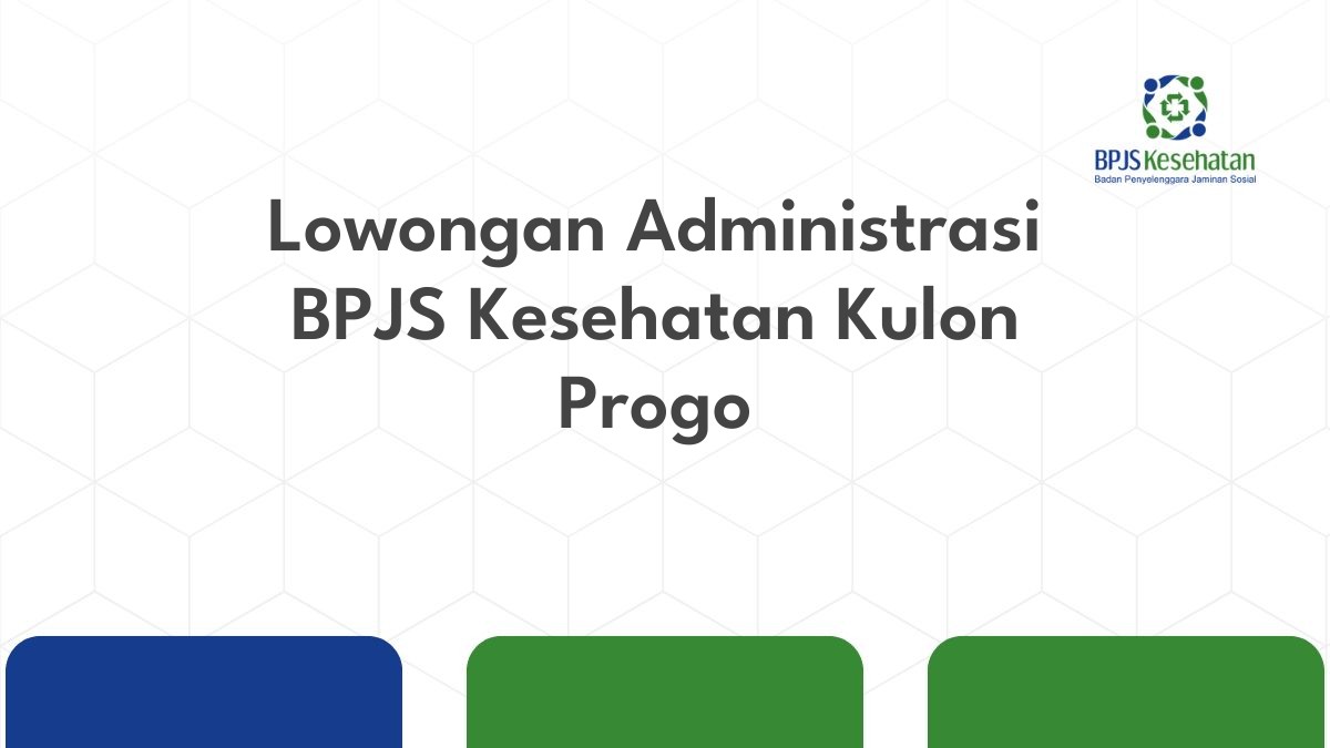 Lowongan Administrasi BPJS Kesehatan Kulon Progo
