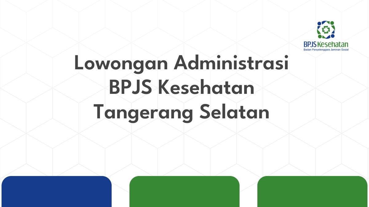 Lowongan Administrasi BPJS Kesehatan Tangerang Selatan