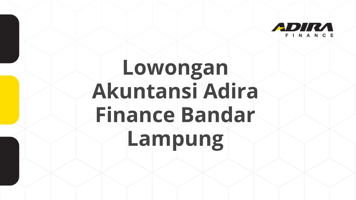 Lowongan Akuntansi Adira Finance Bandar Lampung