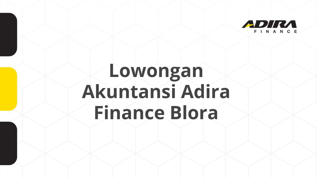 Lowongan Akuntansi Adira Finance Blora