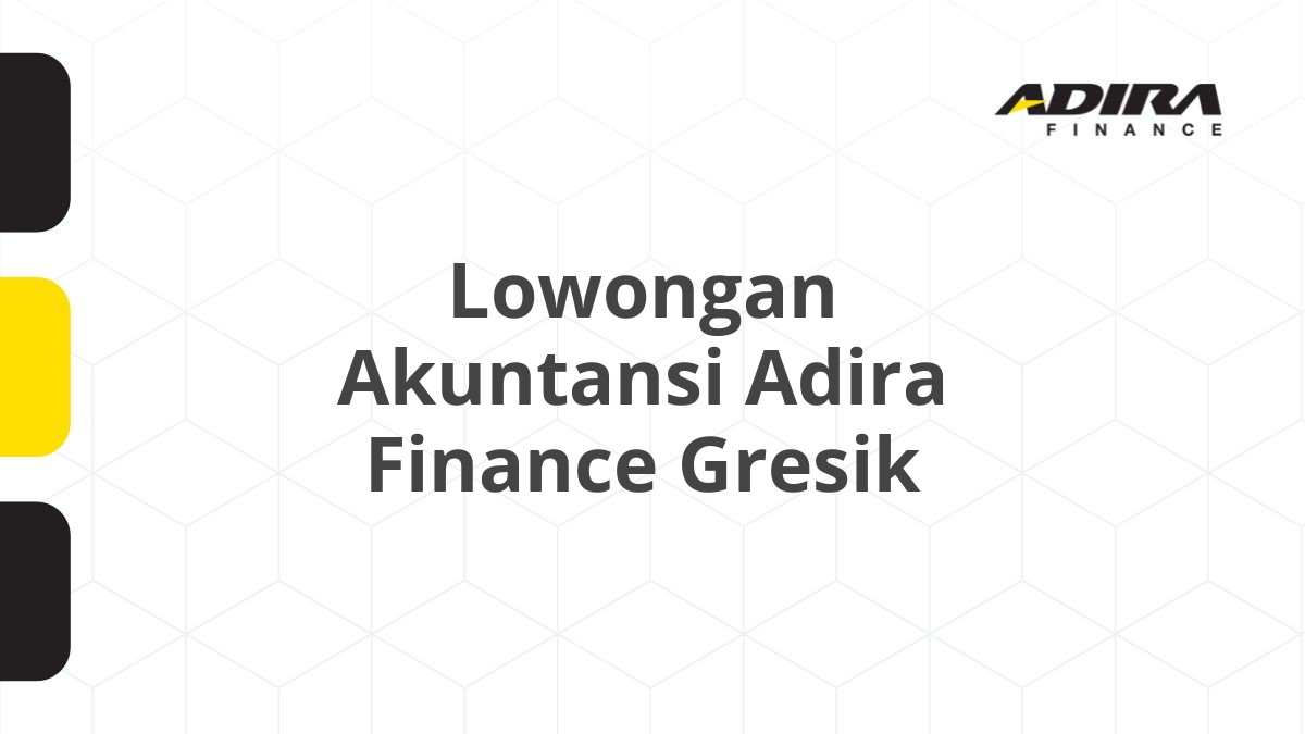 Lowongan Akuntansi Adira Finance Gresik