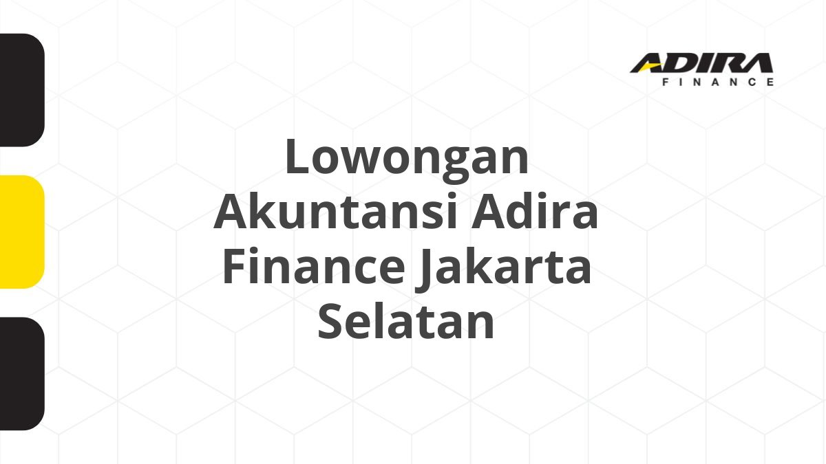 Lowongan Akuntansi Adira Finance Jakarta Selatan