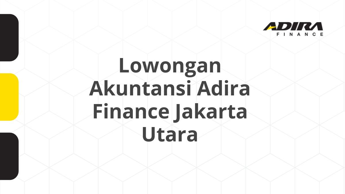 Lowongan Akuntansi Adira Finance Jakarta Utara
