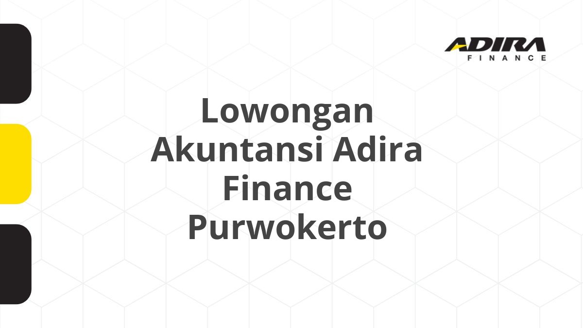 Lowongan Akuntansi Adira Finance Purwokerto