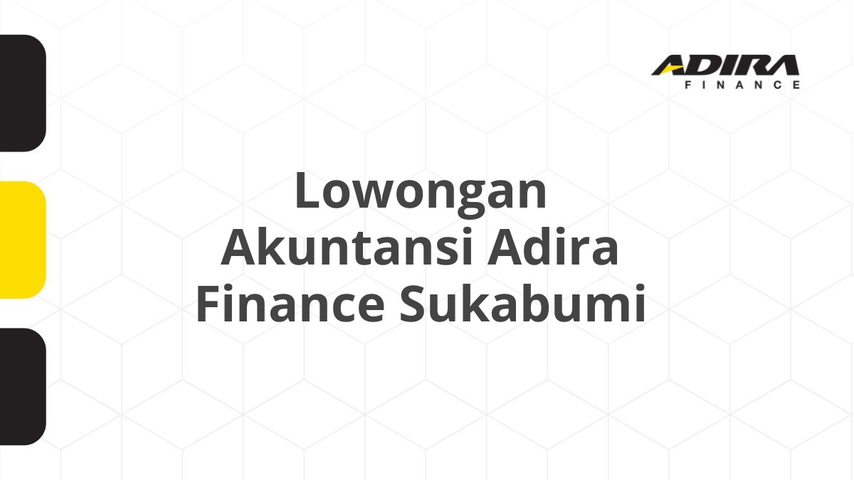Lowongan Akuntansi Adira Finance Sukabumi