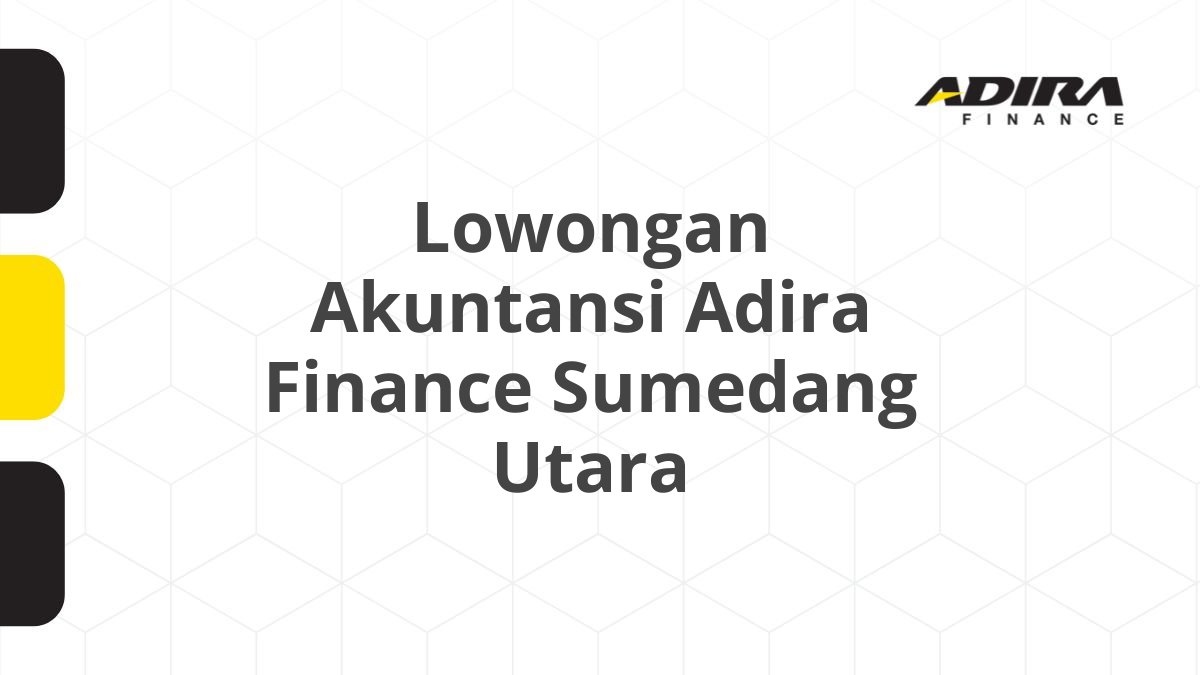 Lowongan Akuntansi Adira Finance Sumedang Utara