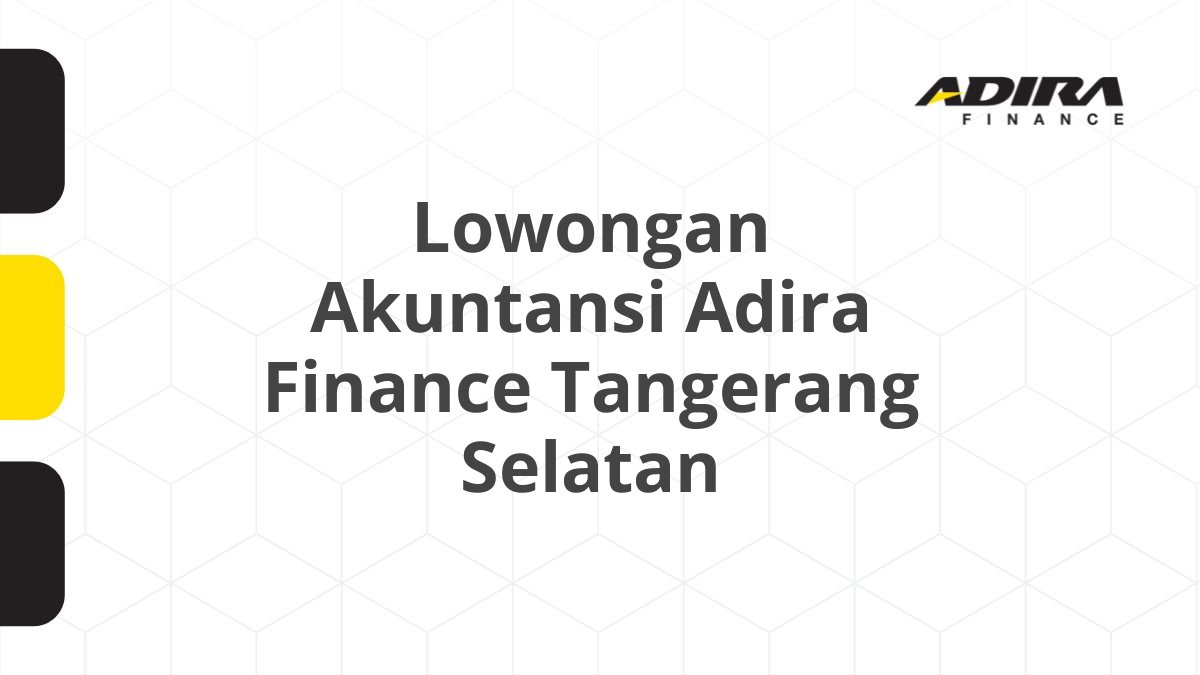 Lowongan Akuntansi Adira Finance Tangerang Selatan