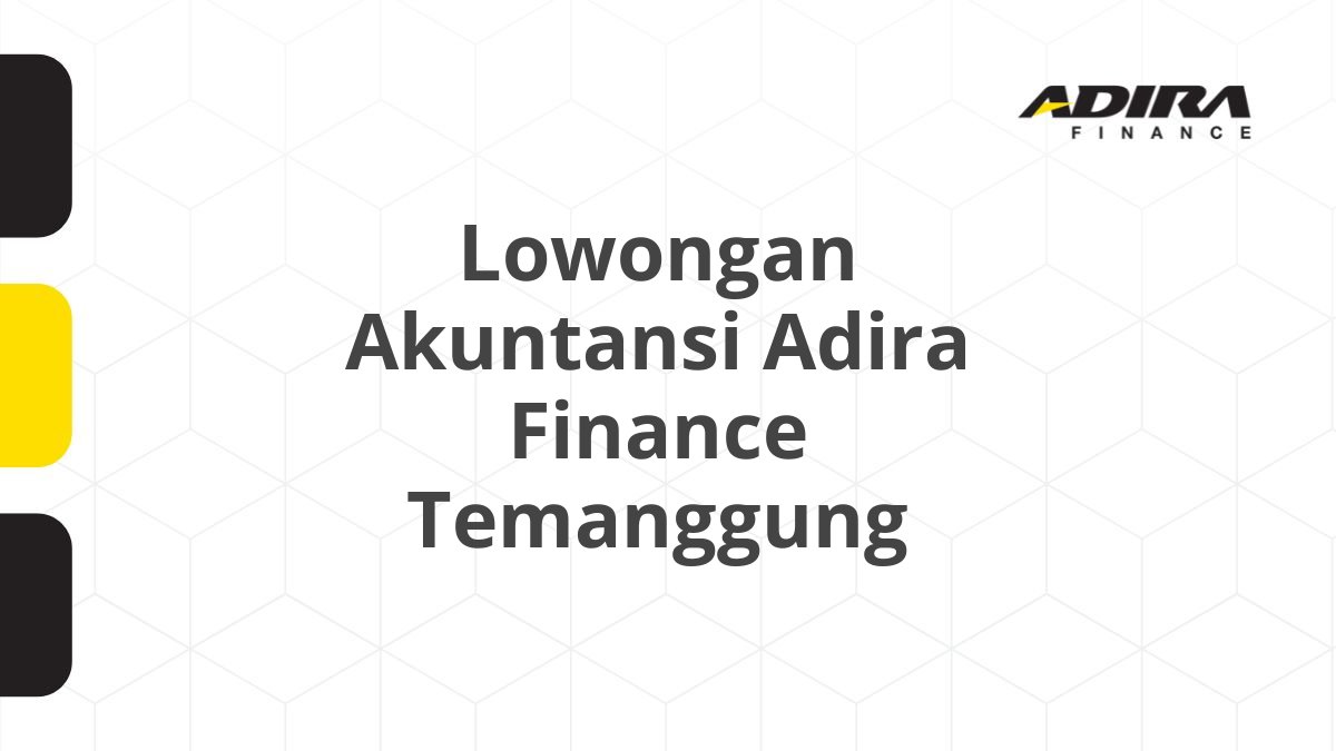 Lowongan Akuntansi Adira Finance Temanggung