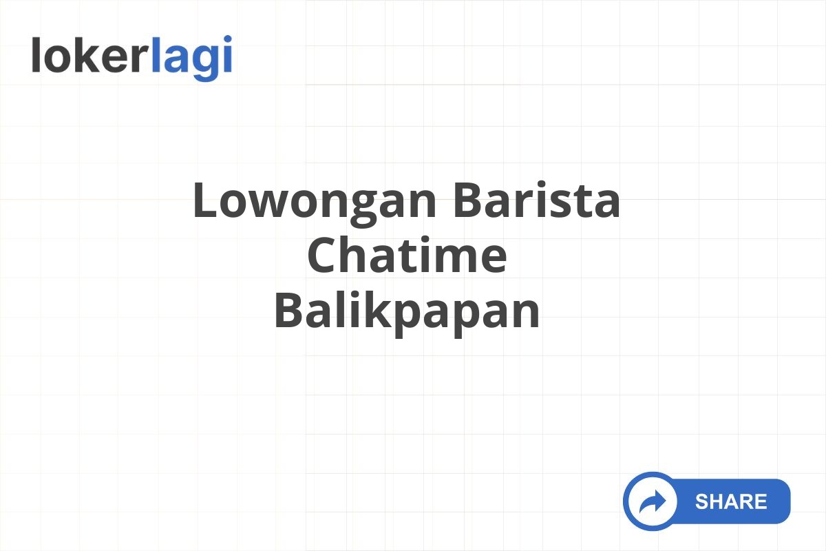 Lowongan Barista Chatime Balikpapan
