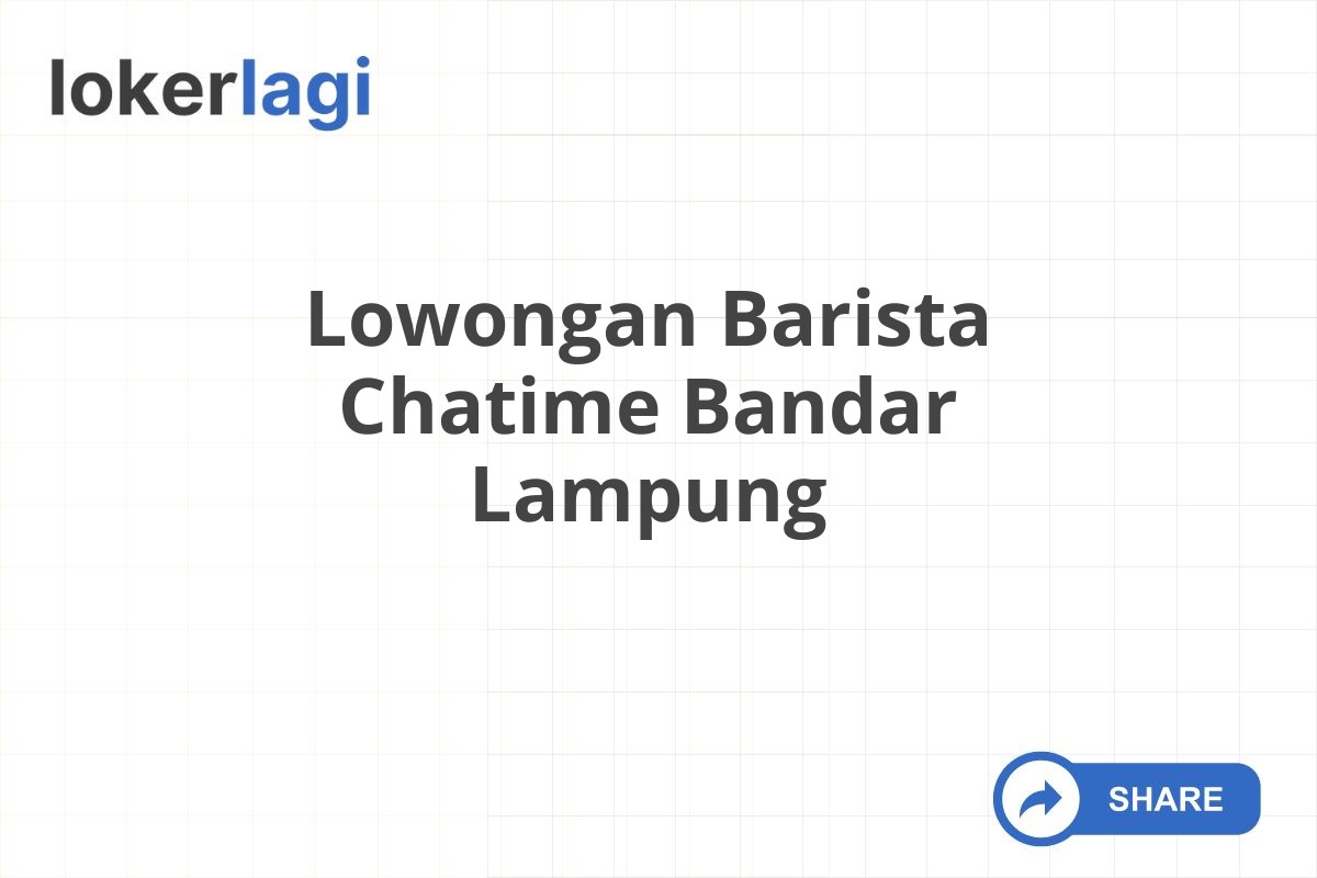 Lowongan Barista Chatime Bandar Lampung