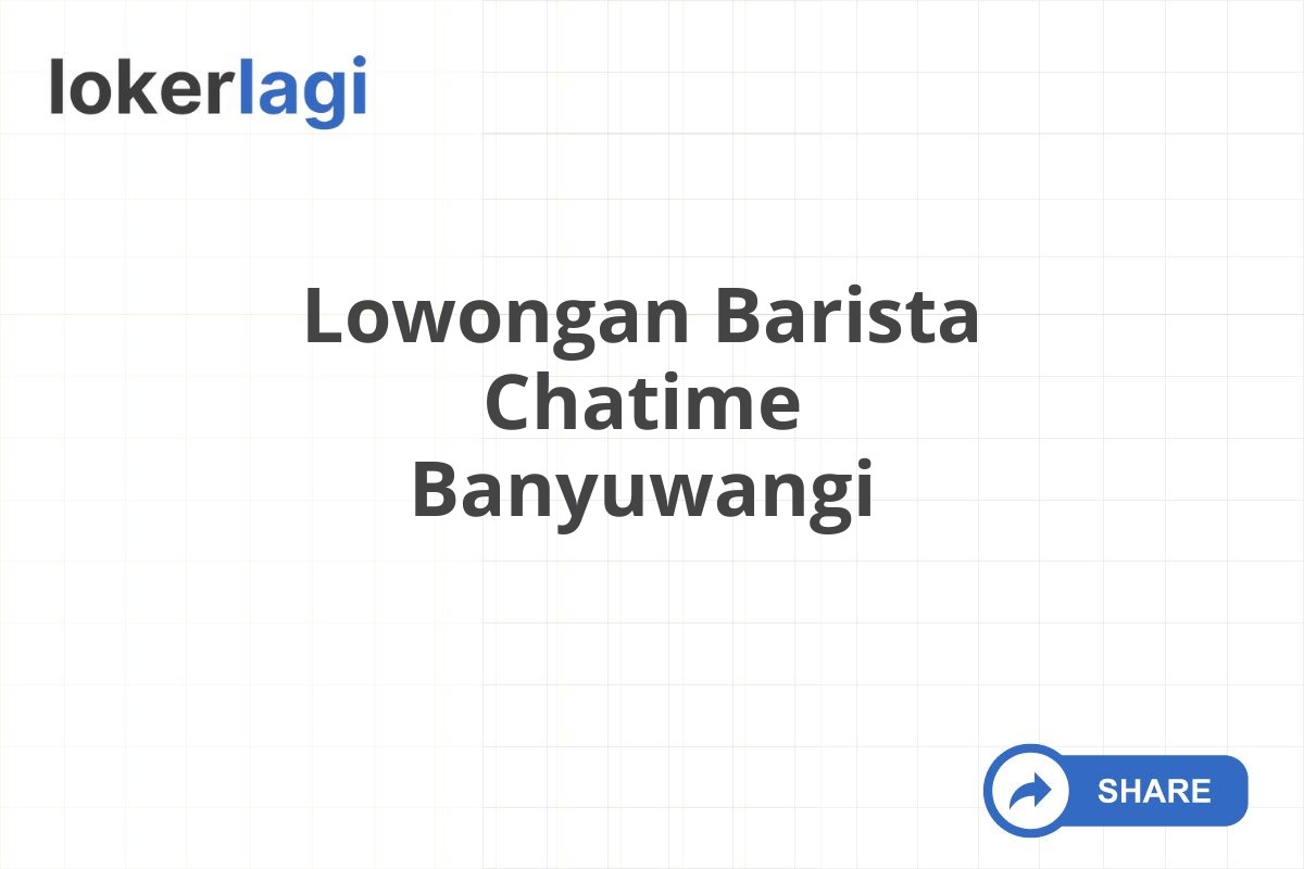 Lowongan Barista Chatime Banyuwangi