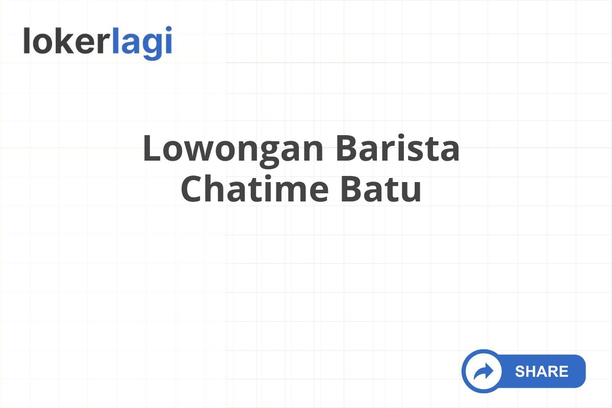 Lowongan Barista Chatime Batu