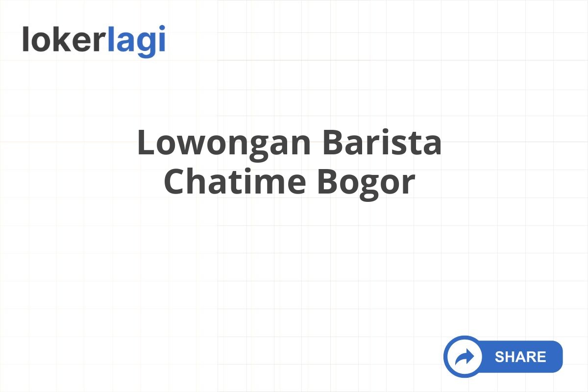 Lowongan Barista Chatime Bogor