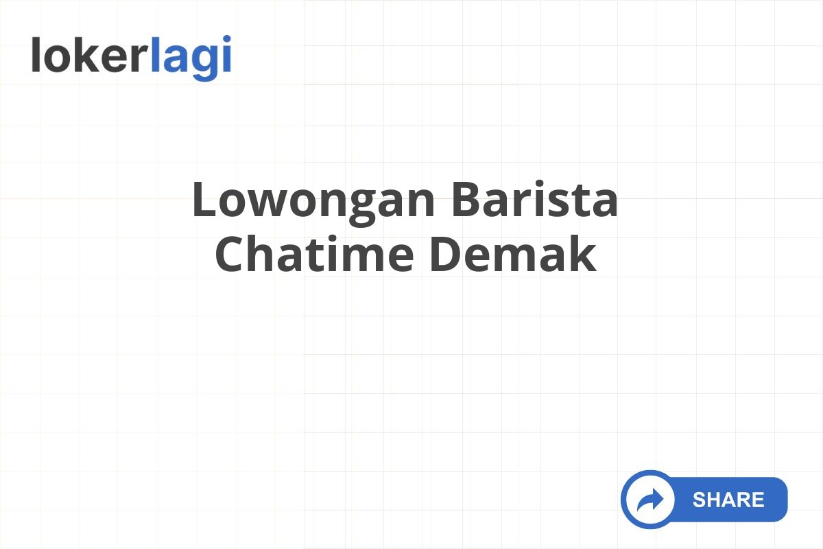 Lowongan Barista Chatime Demak