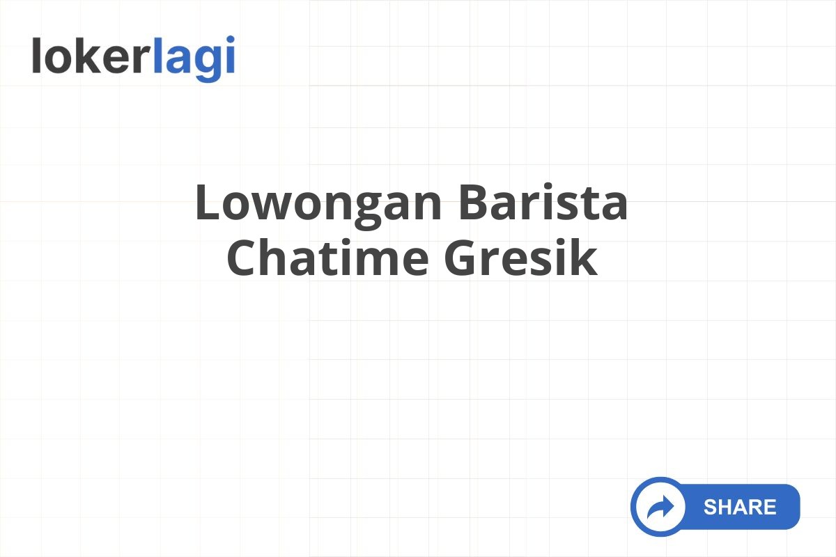 Lowongan Barista Chatime Gresik