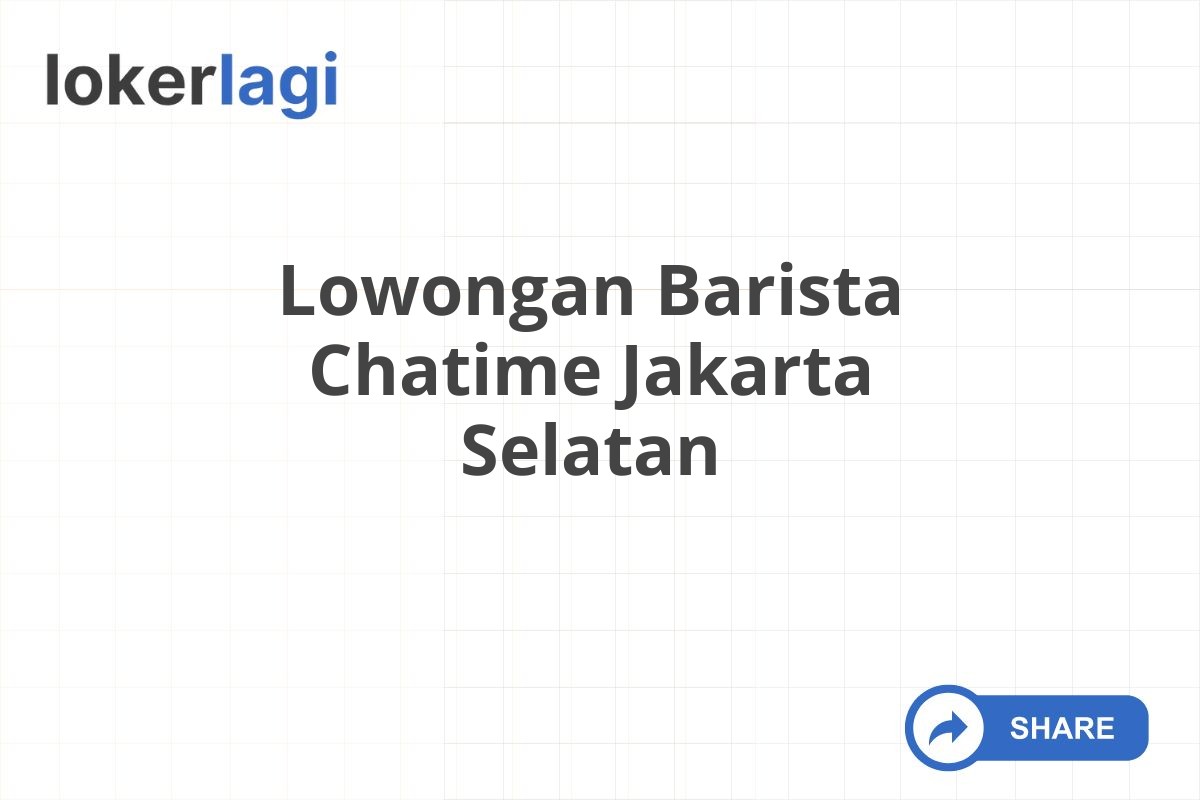 Lowongan Barista Chatime Jakarta Selatan