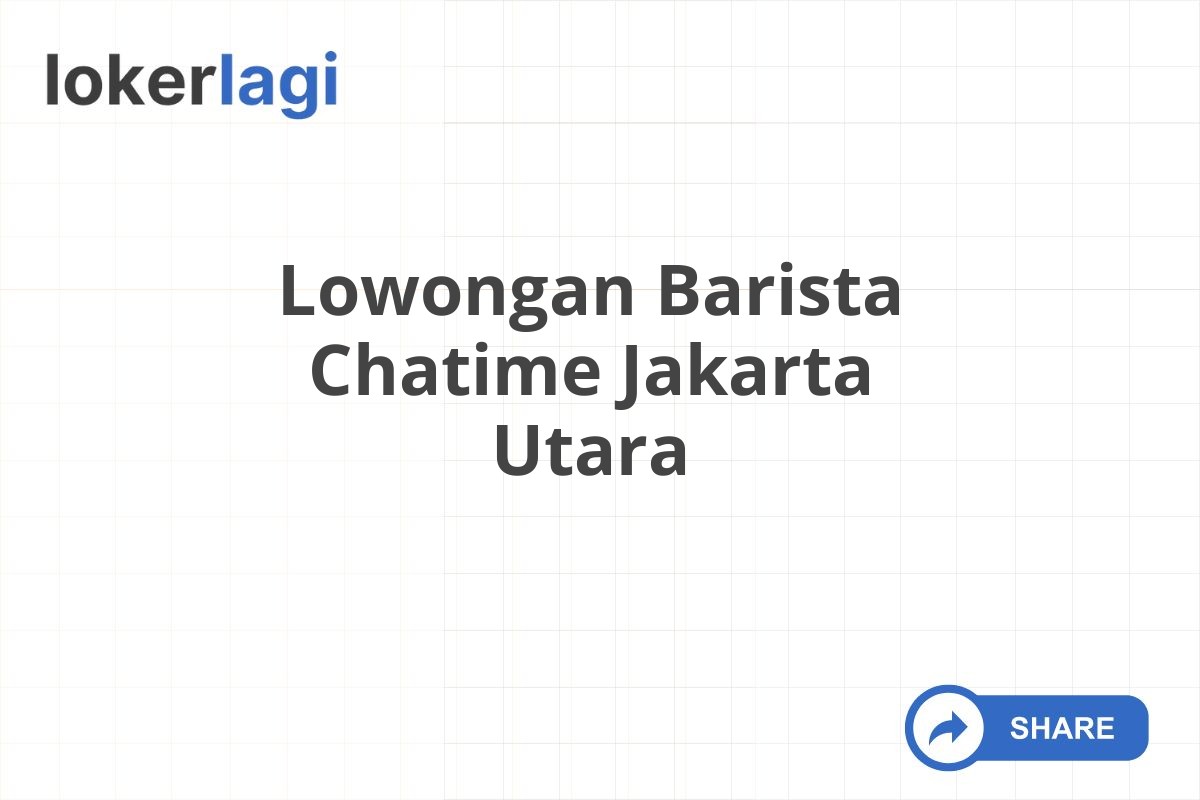 Lowongan Barista Chatime Jakarta Utara