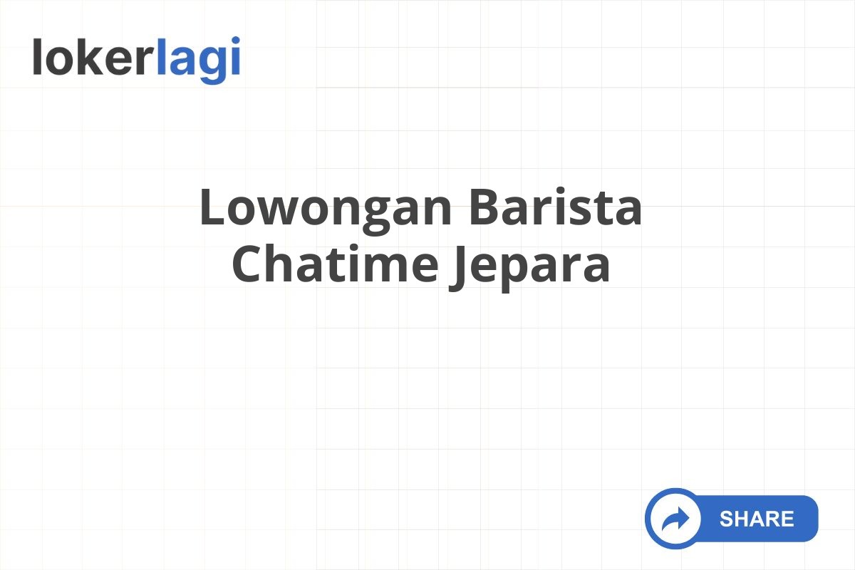 Lowongan Barista Chatime Jepara